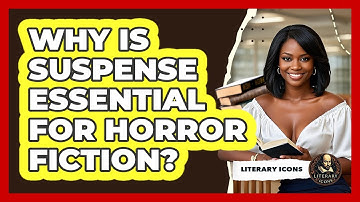 Why Is Suspense Essential For Horror Fiction? - Literary Icons