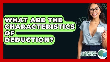 What Are The Characteristics Of Deduction? - The Language Library