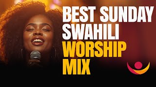 Sunday Swahili Worship Mix 🙏 | Live Worship & Prayer (Non-Stop)
