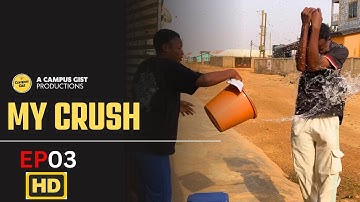 MY CRUSH: EPISODE 03 ( DRAMA SERIES)