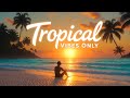 Tropical Vibes ☀️ Summer Relax Beach Mix | No Copyright Anthems
