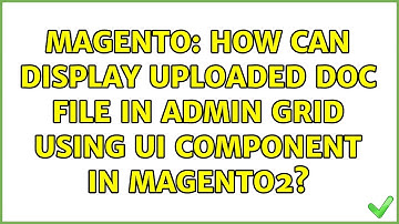 Magento: How can display uploaded DOC file in admin grid using ui component in magento2?