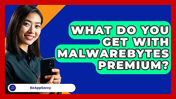 What Do You Get With Malwarebytes Premium? - Be App Savvy