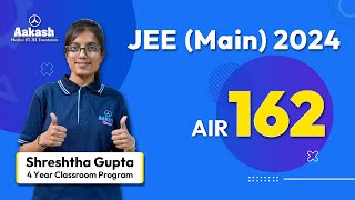 AIR 162 - JEE Main 2024 Results - Shreshtha Gupta - Do Boards not need extra preparation with JEE?