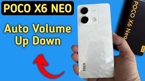 automatic volume up down problem poco x6 neo, how to fix automatic volume up down problem in poco x6