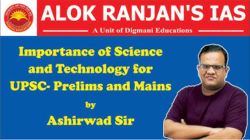 Importance of Science and Technology for UPSC- Prelims and Mains by Ashirwad Sir
