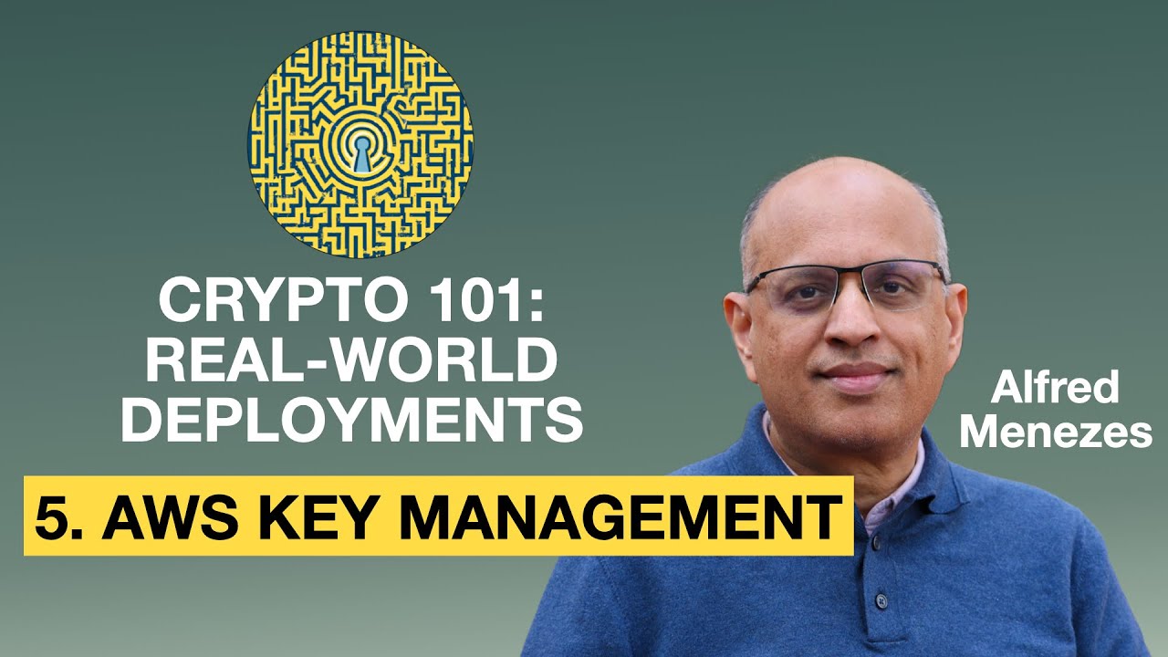 Lecture 5. AWS Key Management (Crypto 101: Real-World Deployments)