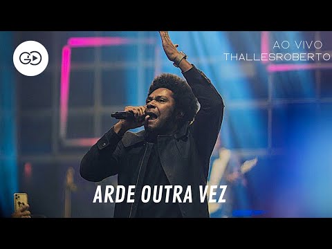 Thalles Roberto/ Arde Outra Vez (Ao Vivo)