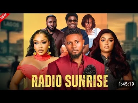 RADIO SUNRISE - New Nigeria Star Studded Movie...