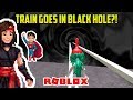 WATCH THIS TRAIN GO IN A BLACK HOLE! (Roblox!)