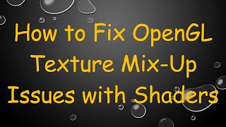 How to Fix OpenGL Texture Mix-Up Issues with Shaders