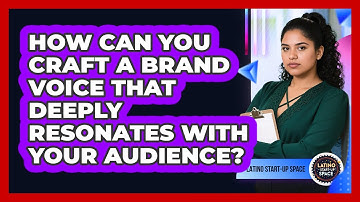 How Can You Craft A Brand Voice That Deeply Resonates With Your Audience? - Latino Start Up Space