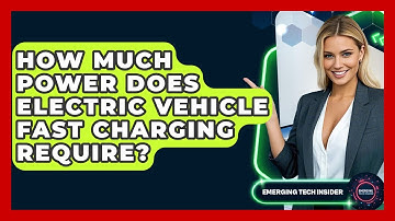 How Much Power Does Electric Vehicle Fast Charging Require? - Emerging Tech Insider