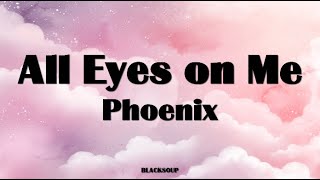 Phoenix - All Eyes on Me Lyrics