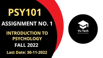 PSY101 ASSIGNMENT NO. 1 FALL 2022 || 100% RIGHT SOLUTION || INTRODUCTION TO PSYCHOLOGY || BY VuTech