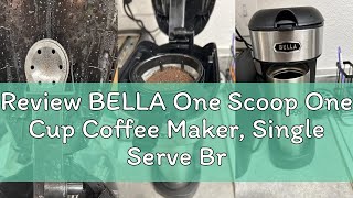 Review Bella One Scoop One Cup Coffee Maker, Single Serve Brewer With Adjustable Drip Tray And Perma