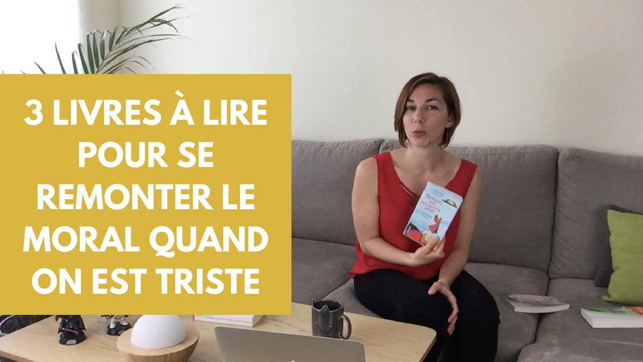 3 livres à lire pour se remonter le moral quand on est triste - YouTube