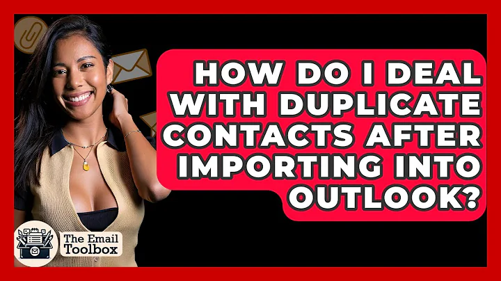 How Do I Deal With Duplicate Contacts After Importing Into Outlook? - TheEmailToolbox.com