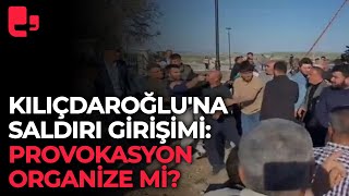 Kılıçdaroğlu'na saldırı girişimi: Provokasyon organize mi?