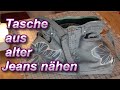 Tasche aus alter Jeanshose nähen - aus alt mach neu / DIY / Upcycling