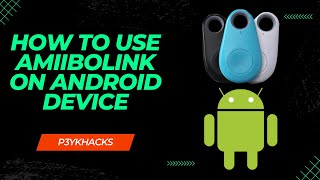 How to use Amiibolink on Android Device