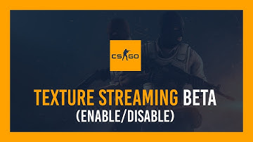 How to Enable Texture Streaming Beta | CS:GO