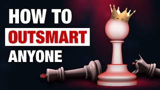 The Art of Outsmarting Everybody  How to Outsmart Just About Anyone