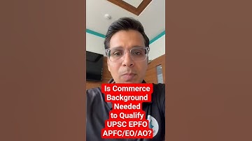 Is Commerce Background Needed to Qualify UPSC EPFO APFC/EO/AO Exam? About UPSC EPFO 2025