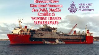 Discover How Merchant Seaman Are Paid, Health Benefits, & Vacation Checks$$$$$