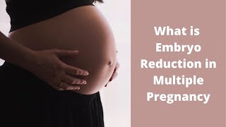 What is Embryo Reduction in Multiple Pregnancy