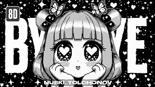 Nueki, Tolchonov - Bye Bye (Original, 8D)