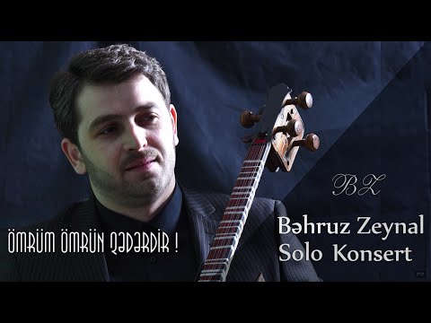 Bəhruz Zeynal - Ömrüm ömrün qədərdir (solo konsert)