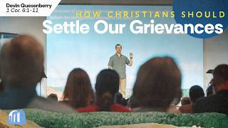 How Christians Should Settle Our Grievances | 1 Corinthians 6:1-11 | Pastor Devin Quesenberry - 9am