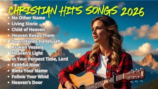 Best Christian Hits 2026 | Top Worship Songs Playlist | Contemporary Christian Music #worship
