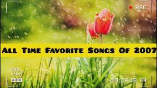 All Time Favorite Songs Of 2007|Songs Of The Year 2007