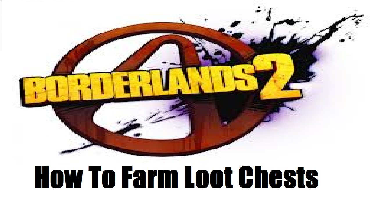 Borderlands 2 How To Farm Loot Chests Fast! (Fast Money) YouTube