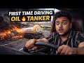 FIRST TIME DRIVING OIL 🔥 TANKER ☠️
