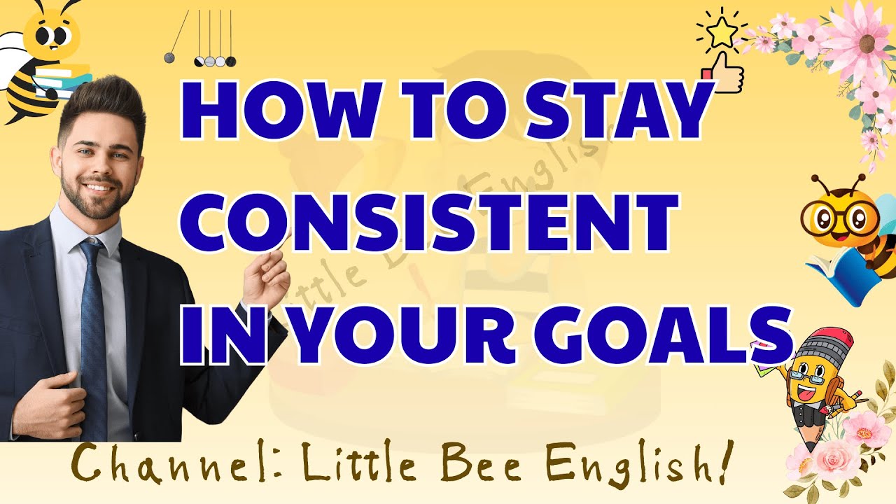 How to Stay Consistent in Your Goals || English Speaking Practice ...