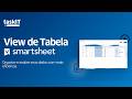 Nova Visualização de Tabela no Smartsheet | Organize e analise seus dados com mais eficiência!