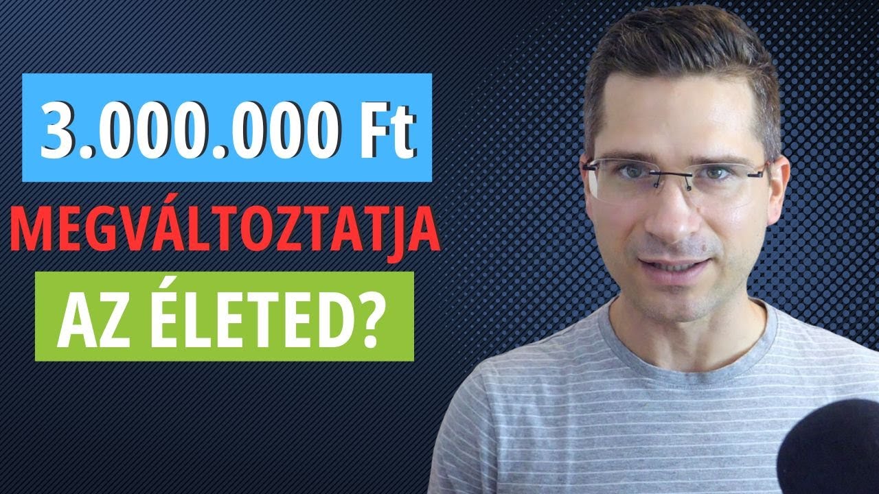 Miként változik meg az életed ha összegyűjtesz 3 millió forintot?