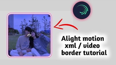 Alight motion xml glow border tutorial || Alight motion video editing