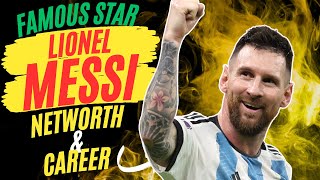 Unveiling the Astounding Success and Net Worth of Football Lionel Messi: A Career Retrospective