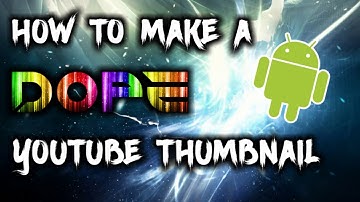 HOW TO MAKE A DOPE YOUTUBE THUMBNAIL ON ANDROID!