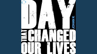 Day That Changed Our Lives (Original Mix)
