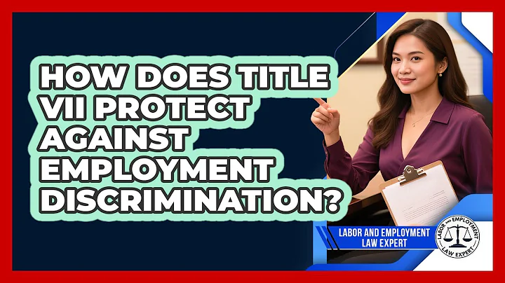 How Does Title VII Protect Against Employment Discrimination? - Labor and Employment Law Expert