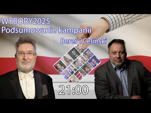 Podsumowanie kampanii - Celiński i Bereś #Wybory2025