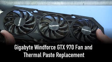 Fan and Thermal paste replacement on a Gigabyte Windforce 960/970/980