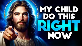 God Says: DO THIS RIGHT NOW| God message Today | god message for you | God message | God Support