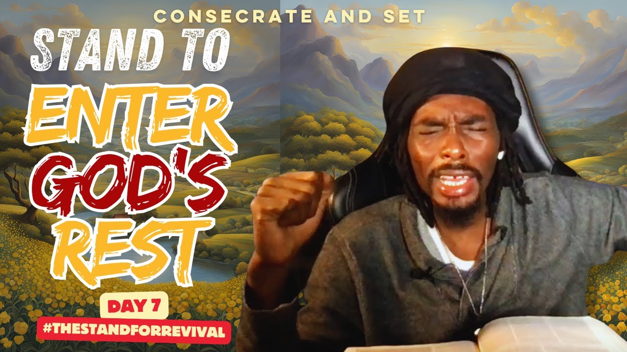 Entering God's Rest Vs Not Entering God's Rest | Day 7 of #TheStandForRevival | Consecrate And Set