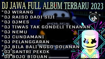 DJ JAWA VIRAL TIKTOK TERBARU 2023|| FULL ALBUM||DJ WIRANG|DJ BOJO BIDUAN|DJ DUMES|DENI CAKNAN|GILGA